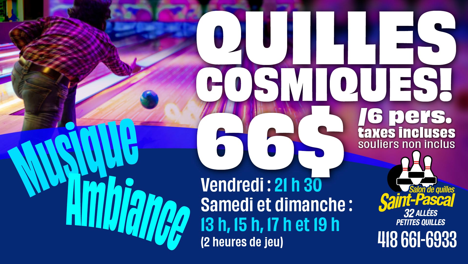 Quilles cosmiques - Salon de quilles St-Pascal de Québec