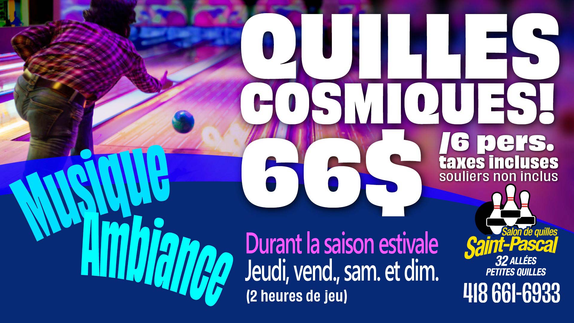Quilles cosmiques (Été) - Salon de quilles St-Pascal de Québec